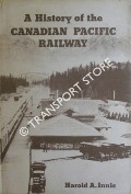 A History of the Canadian Pacific Railway  by INNIS, Harold A. 